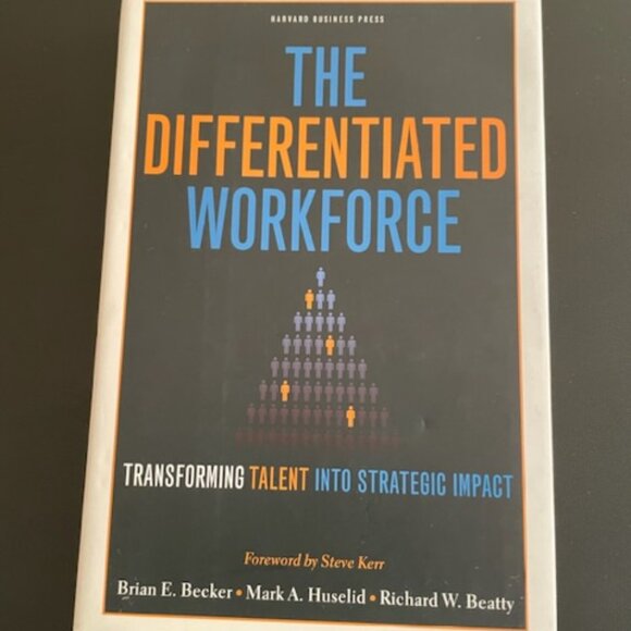 Other - The Differentiated Workforce: Transforming Talent into Strategic Impact